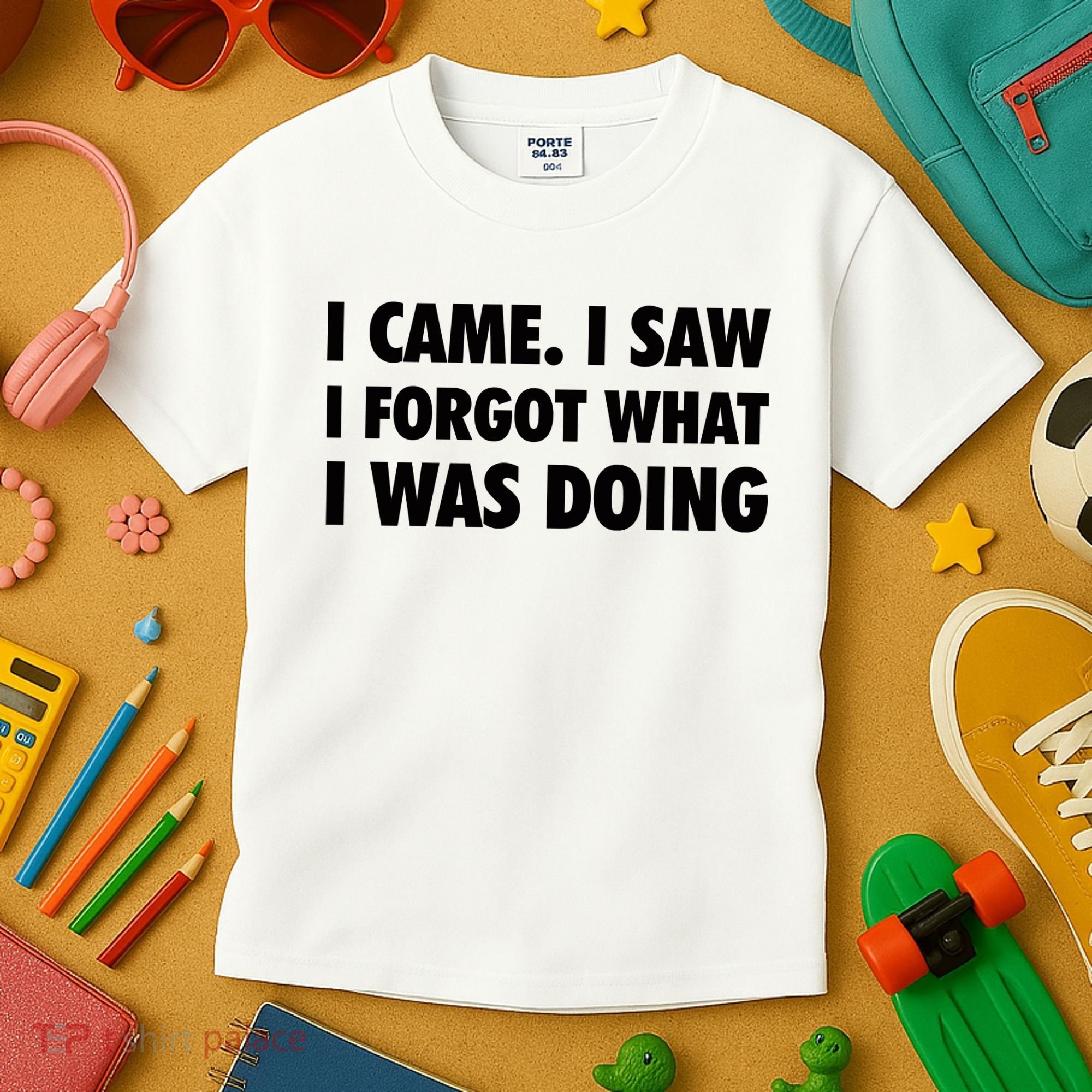I Came I Saw I Forgot What I Was Doing Sarcastic Kids T-Shirt