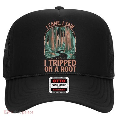 I Came I Saw I Tripped On A Root Hiking Adventure Hiker Hat