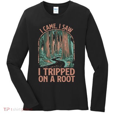 I Came I Saw I Tripped On A Root Hiking Adventure Hiker Women's Long Sleeve Shirt