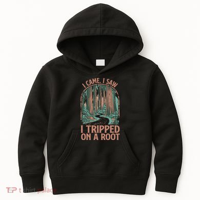 I Came I Saw I Tripped On A Root Hiking Adventure Hiker Kids Hoodie