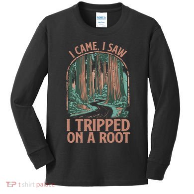 I Came I Saw I Tripped On A Root Hiking Adventure Hiker Kids Long Sleeve Shirt