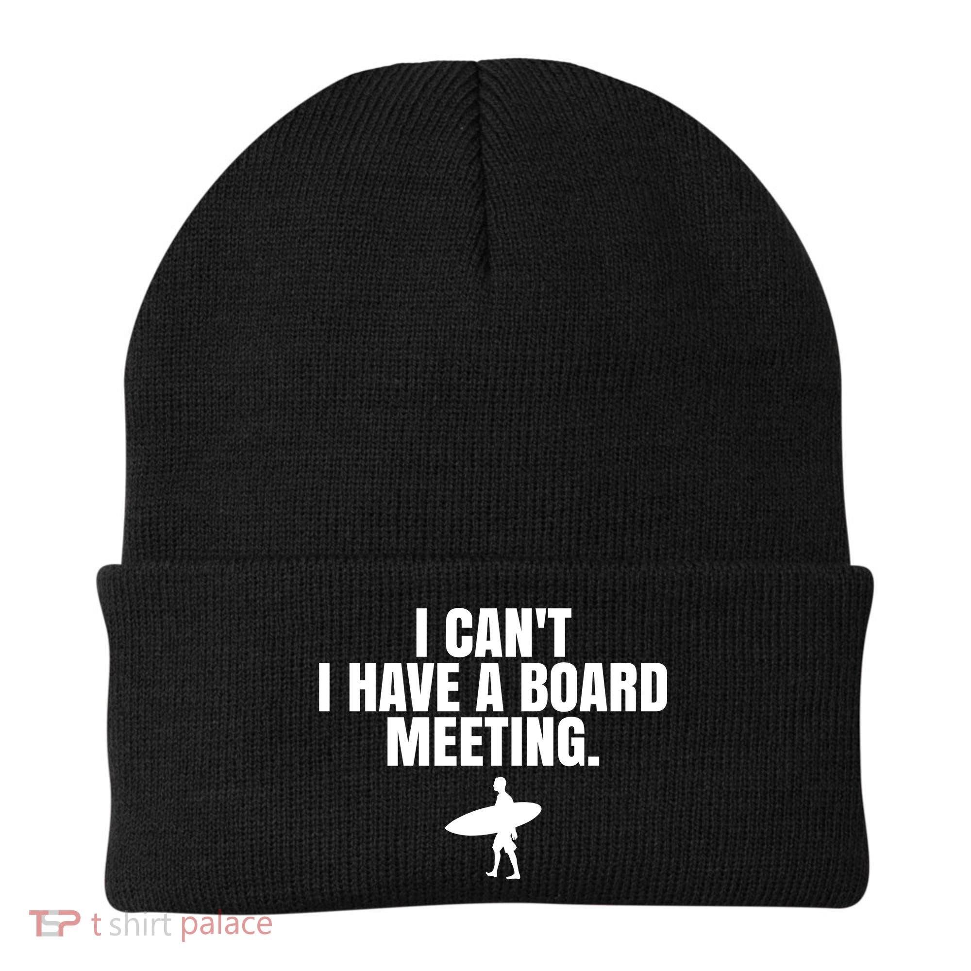 I Can't I Have A Board Meeting Surfing Funny Gift Beanie