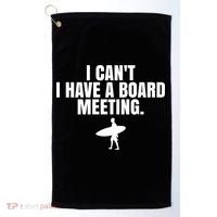 I Can't I Have A Board Meeting Surfing Funny Gift Golf Towel thumb 0