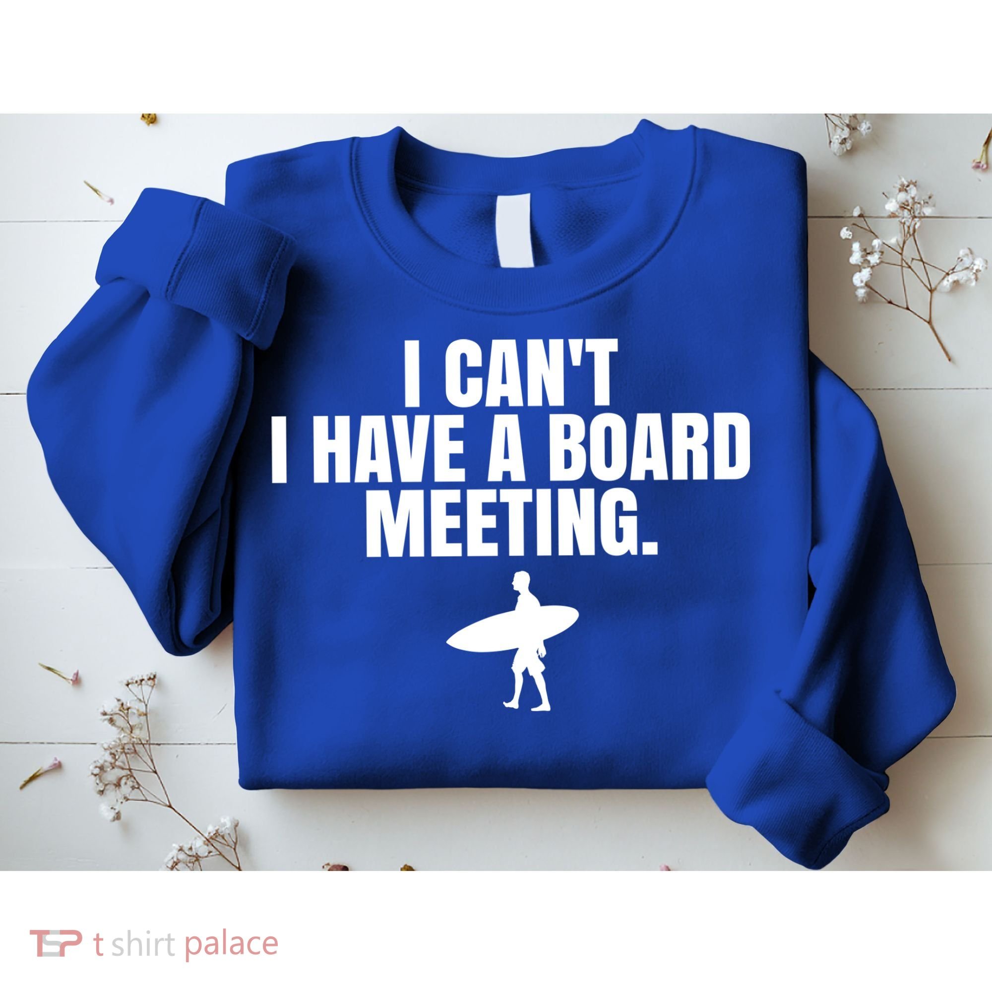 I Can't I Have A Board Meeting Surfing Funny Gift Sweatshirt