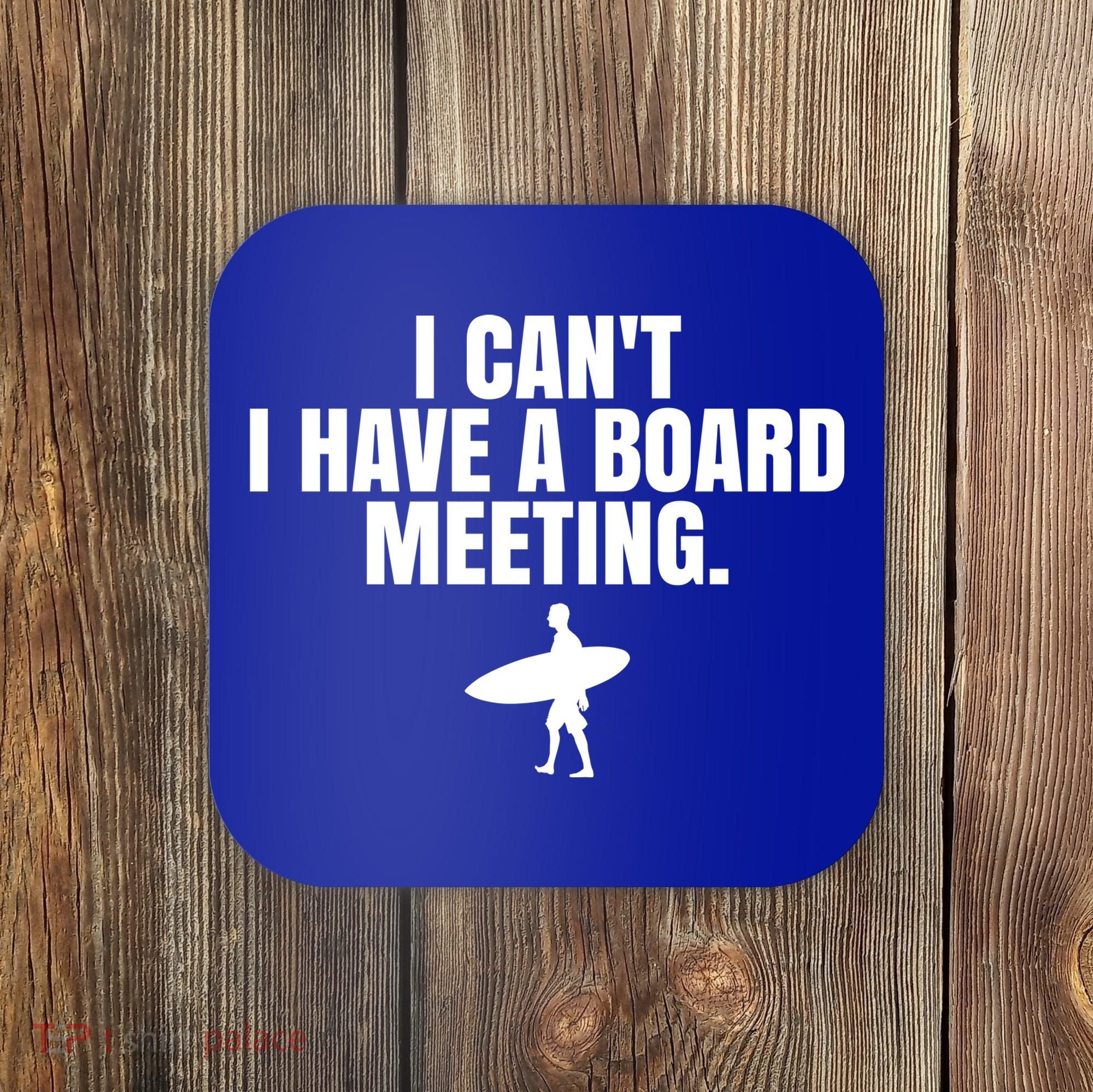 I Can't I Have A Board Meeting Surfing Funny Gift Coaster