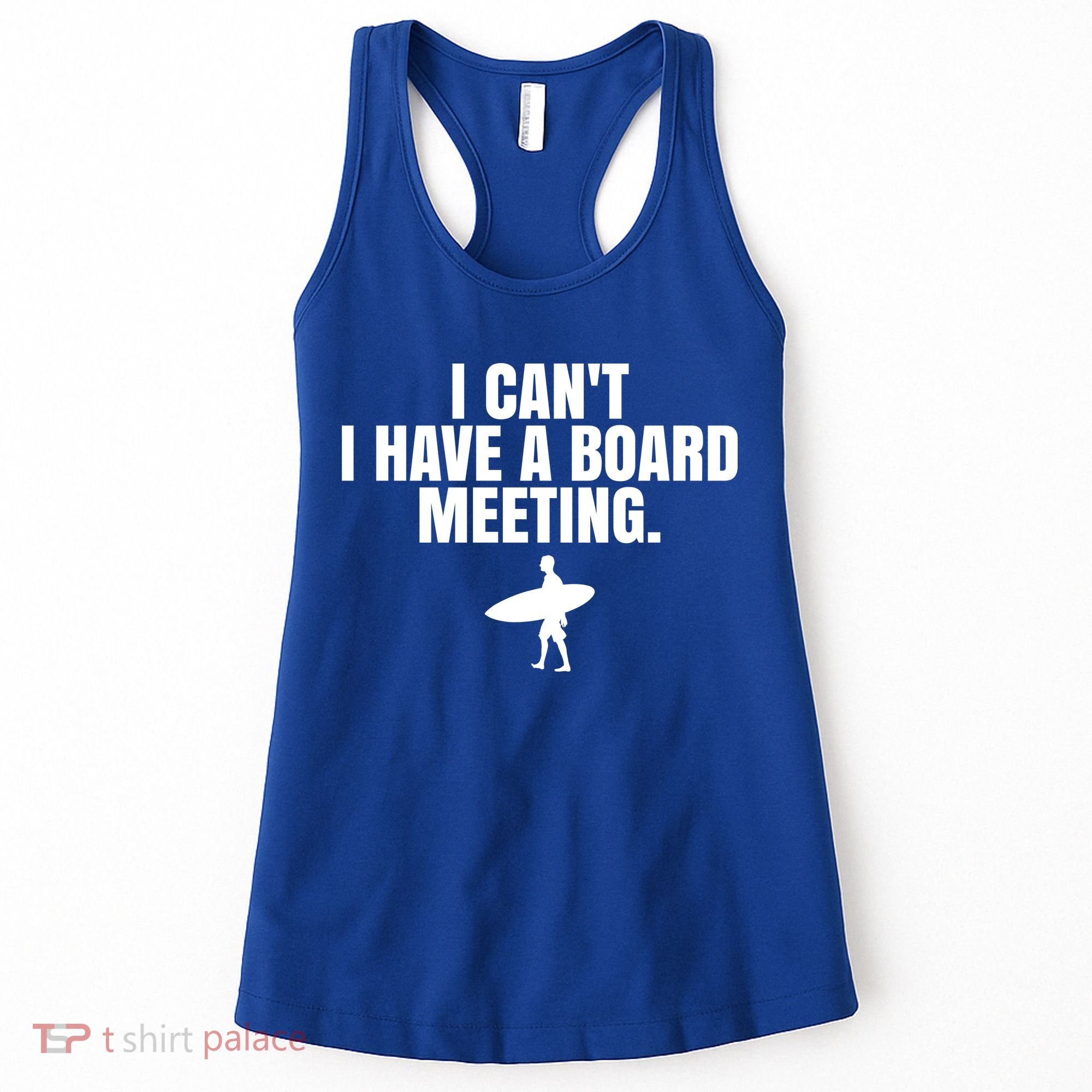 I Can't I Have A Board Meeting Surfing Funny Gift Women's Tank Top