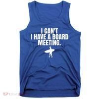 I Can't I Have A Board Meeting Surfing Funny Gift Tank Top thumb 0