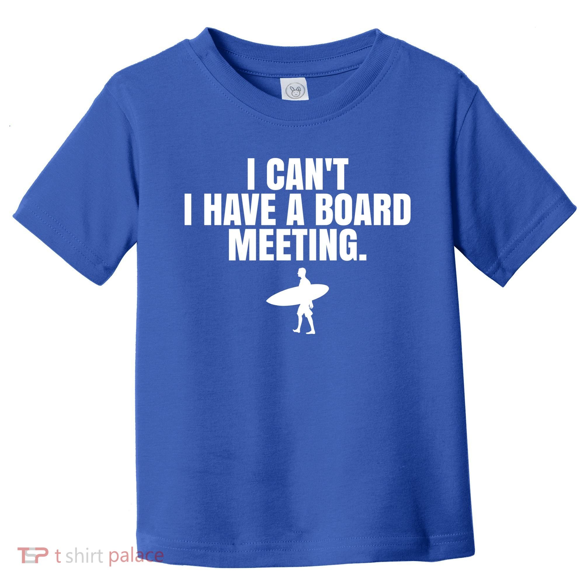 I Can't I Have A Board Meeting Surfing Funny Gift Toddler T-Shirt