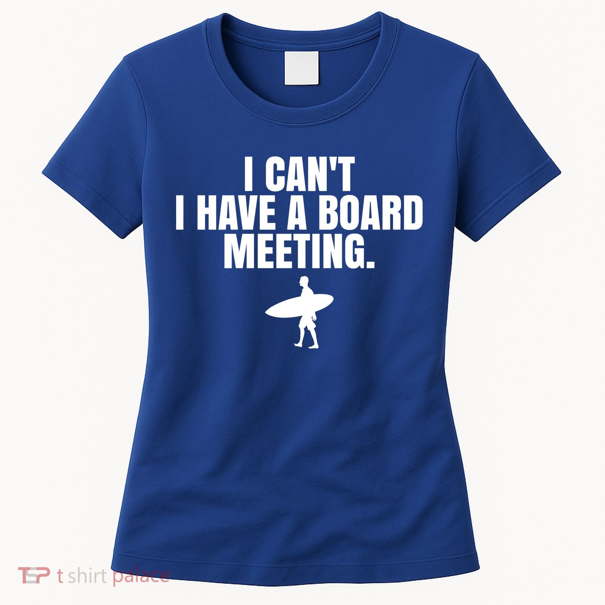 I Can't I Have A Board Meeting Surfing Funny Gift Women's T-Shirt