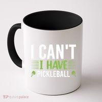 I Can't I Have Pickleball Gift For Pickleball Player Coffee Mug thumb 0