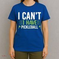 I Can't I Have Pickleball Gift For Pickleball Player T-Shirt thumb 4