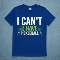 I Can't I Have Pickleball Gift For Pickleball Player T-Shirt thumb 5