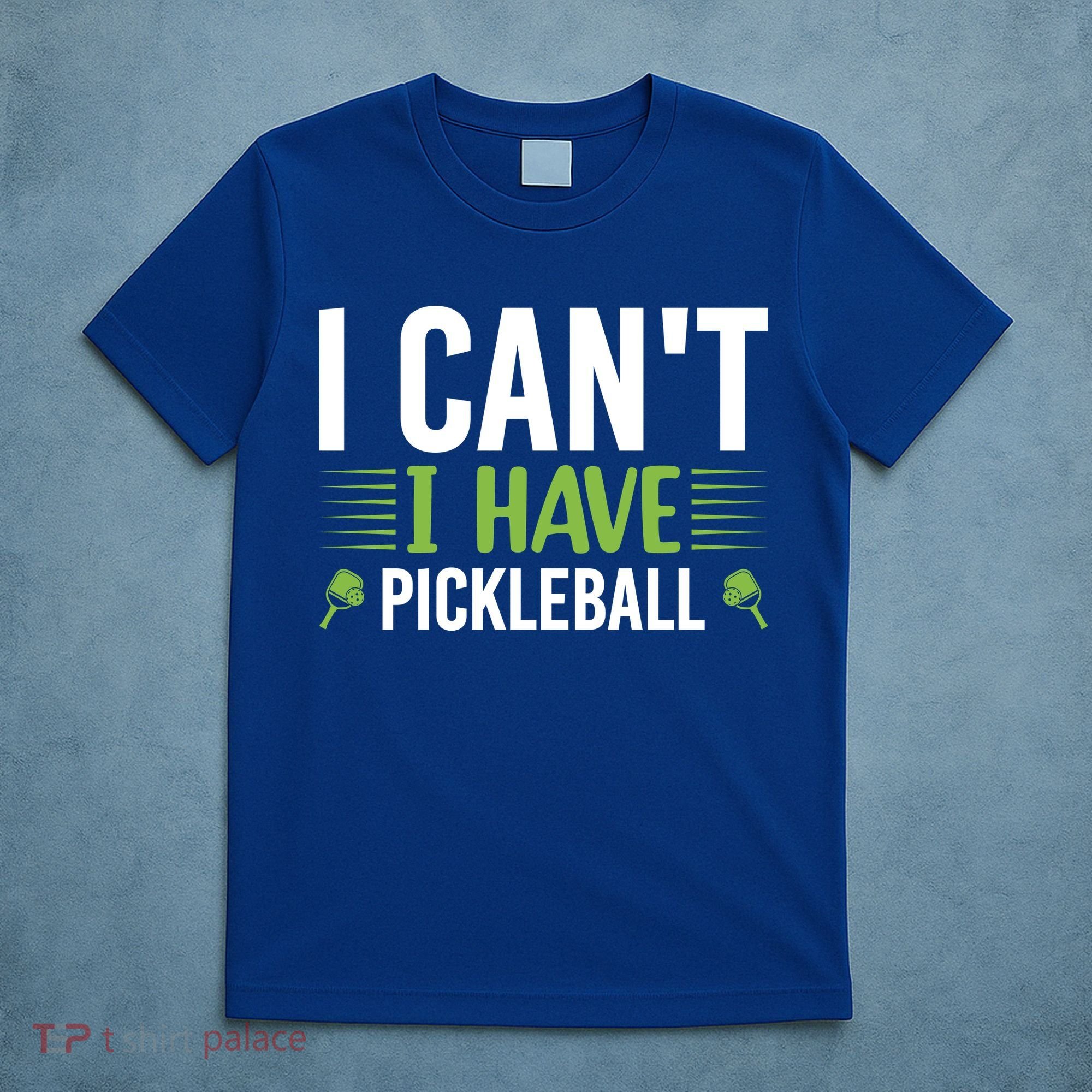 I Can't I Have Pickleball Gift For Pickleball Player T-Shirt