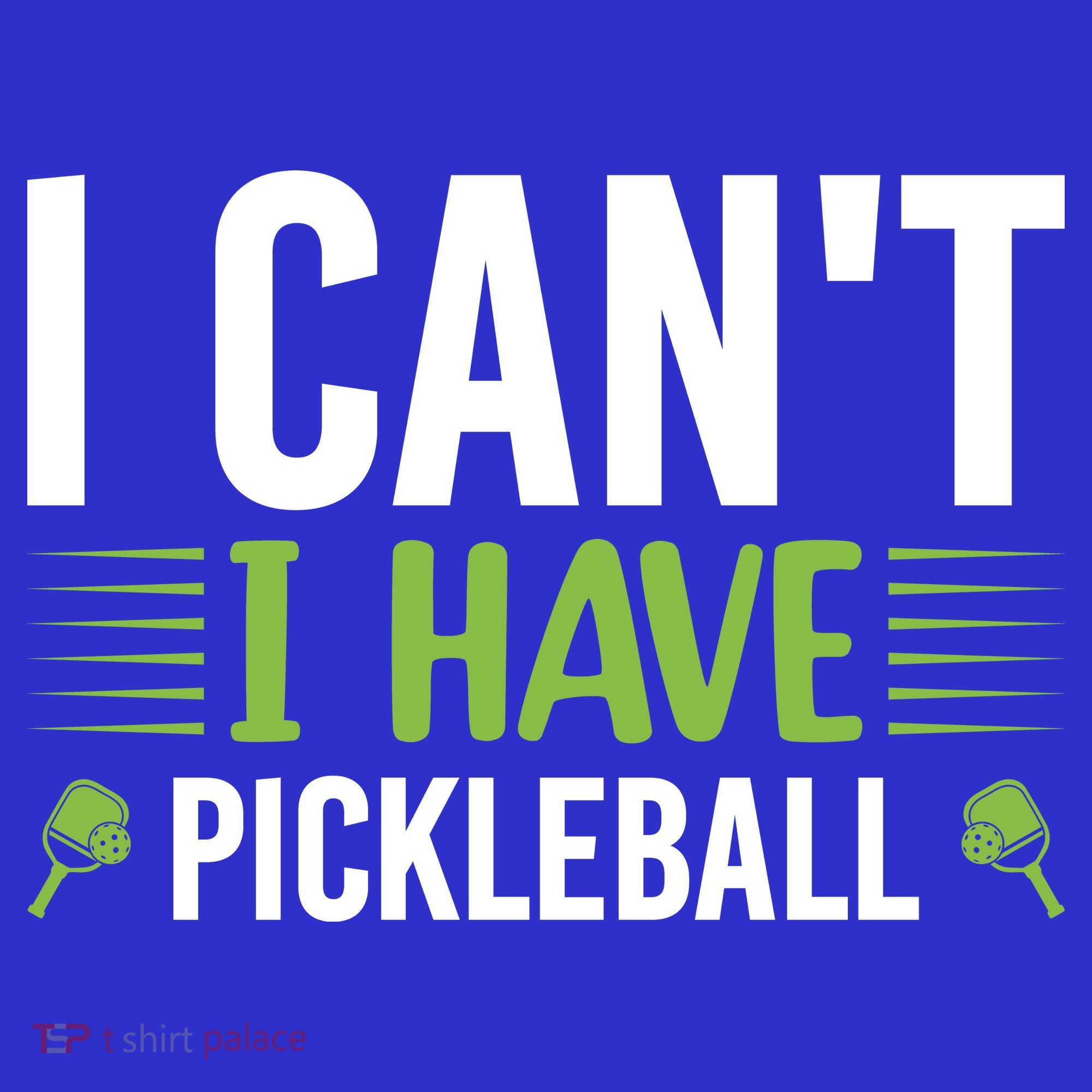 I Can't I Have Pickleball Gift For Pickleball Player T-Shirt