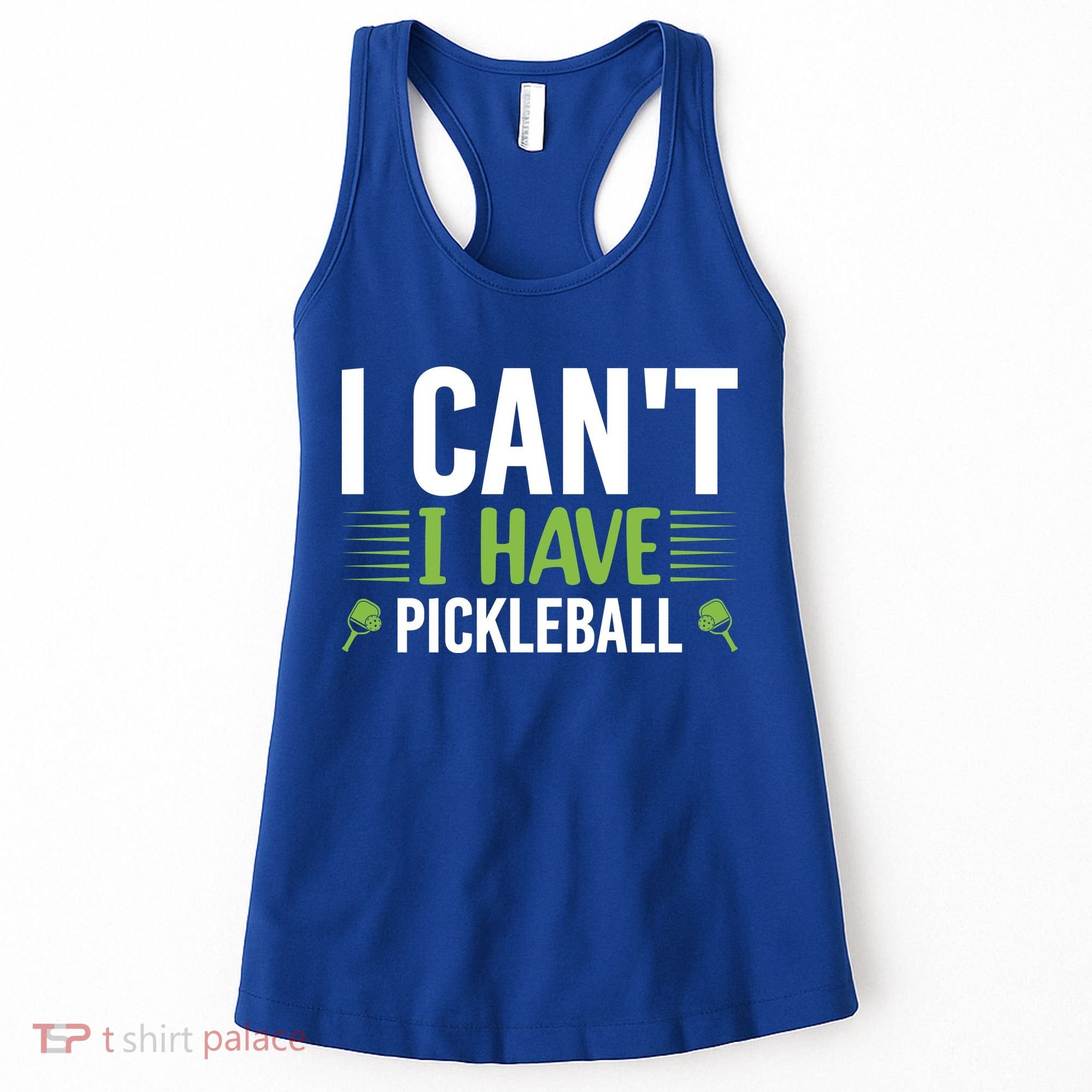 I Can't I Have Pickleball Gift For Pickleball Player Women's Tank Top