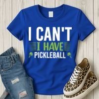 I Can't I Have Pickleball Gift For Pickleball Player Women's T-Shirt thumb 3