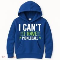 I Can't I Have Pickleball Gift For Pickleball Player Kids Hoodie thumb 0