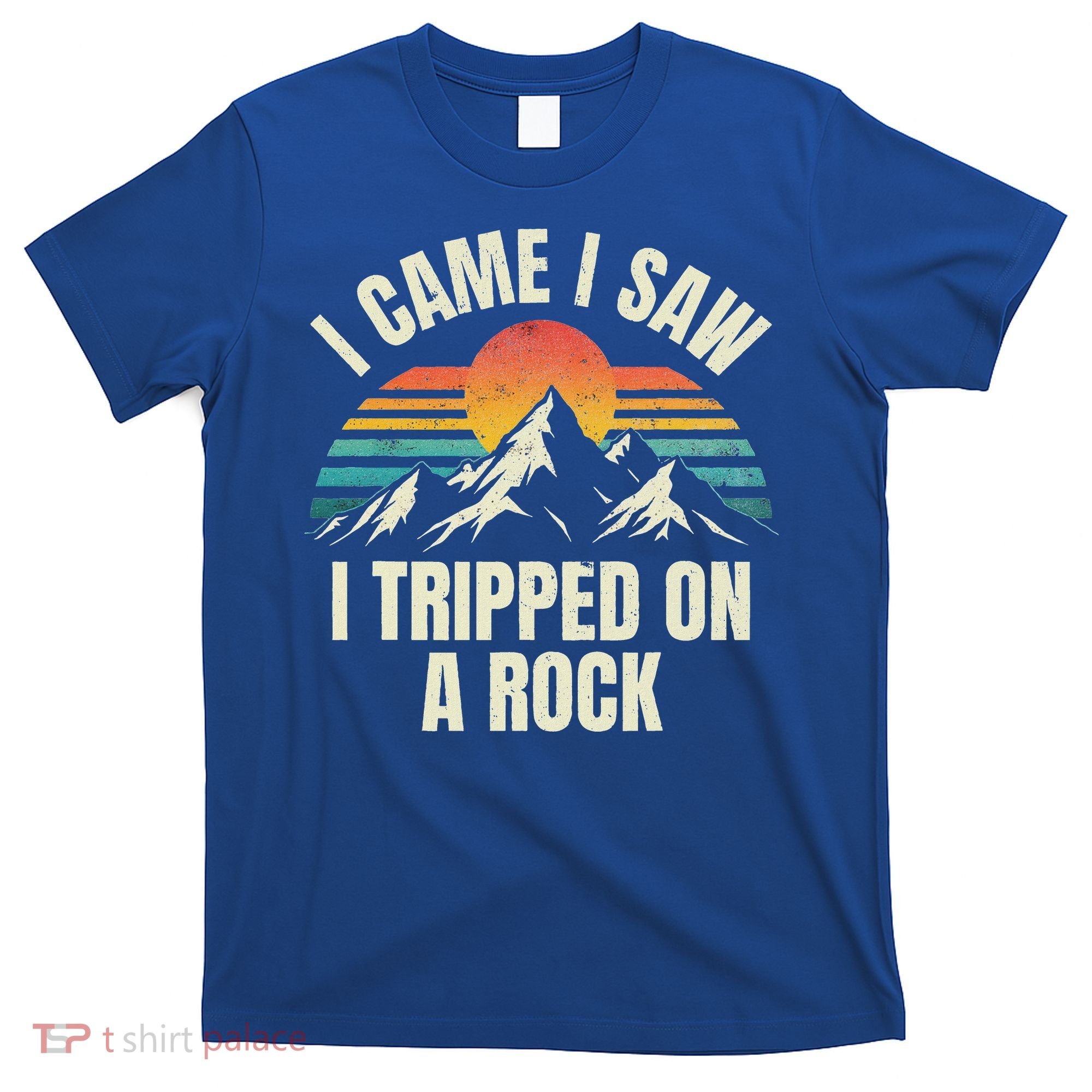 I Came I Saw I Tripped On A Rock Camping Hiking Adventure T-Shirt