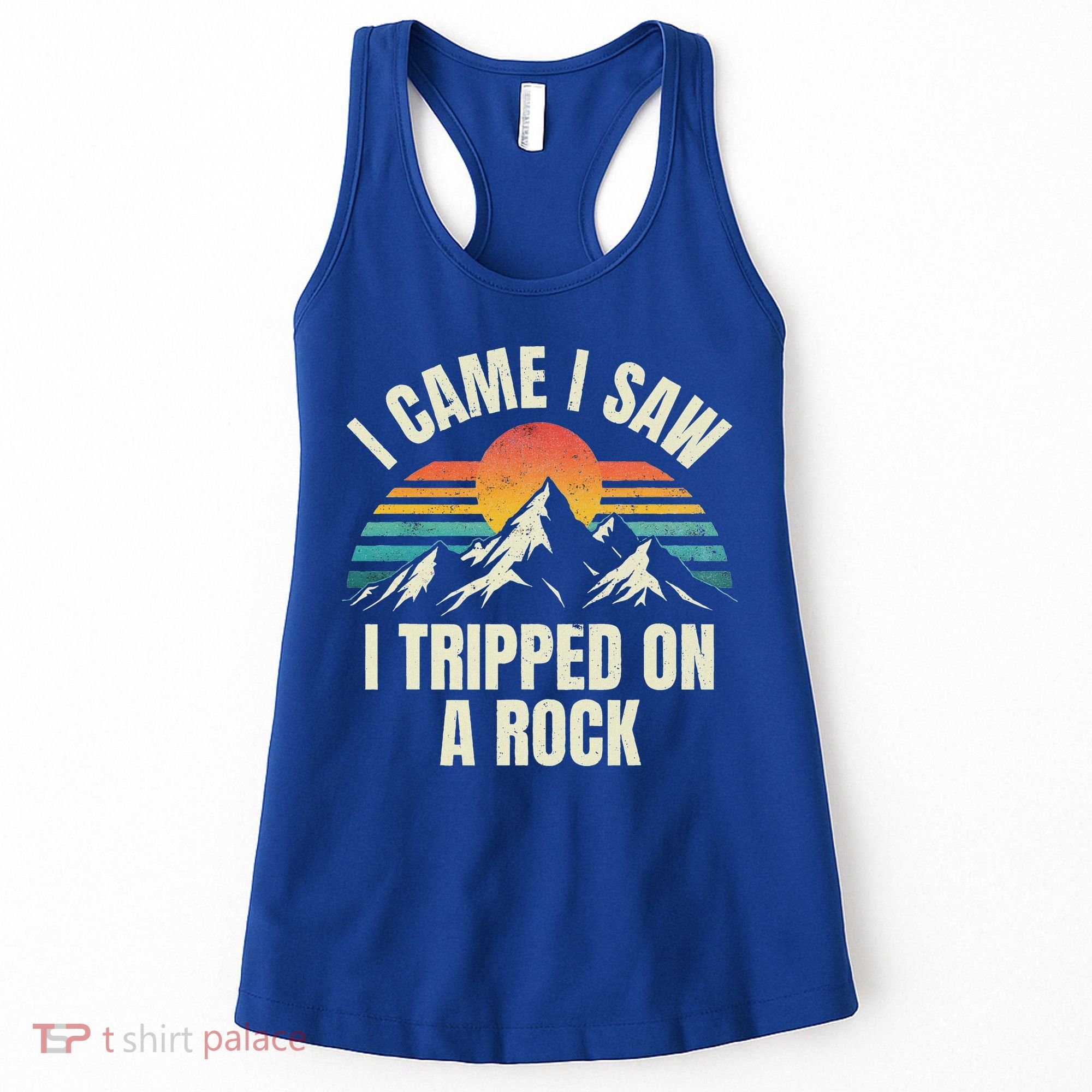 I Came I Saw I Tripped On A Rock Camping Hiking Adventure Women's Tank Top