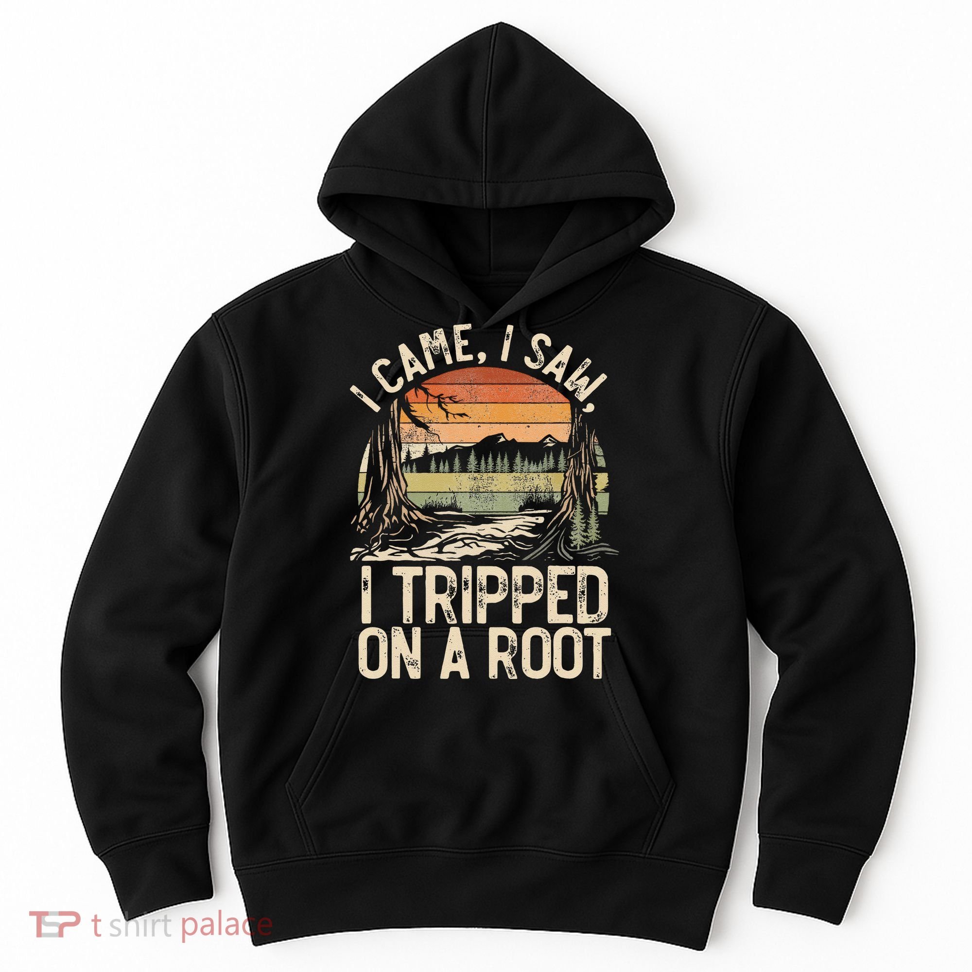 I Came I Saw I Tripped On A Root Hiking Adventure Nature Gift Hoodie