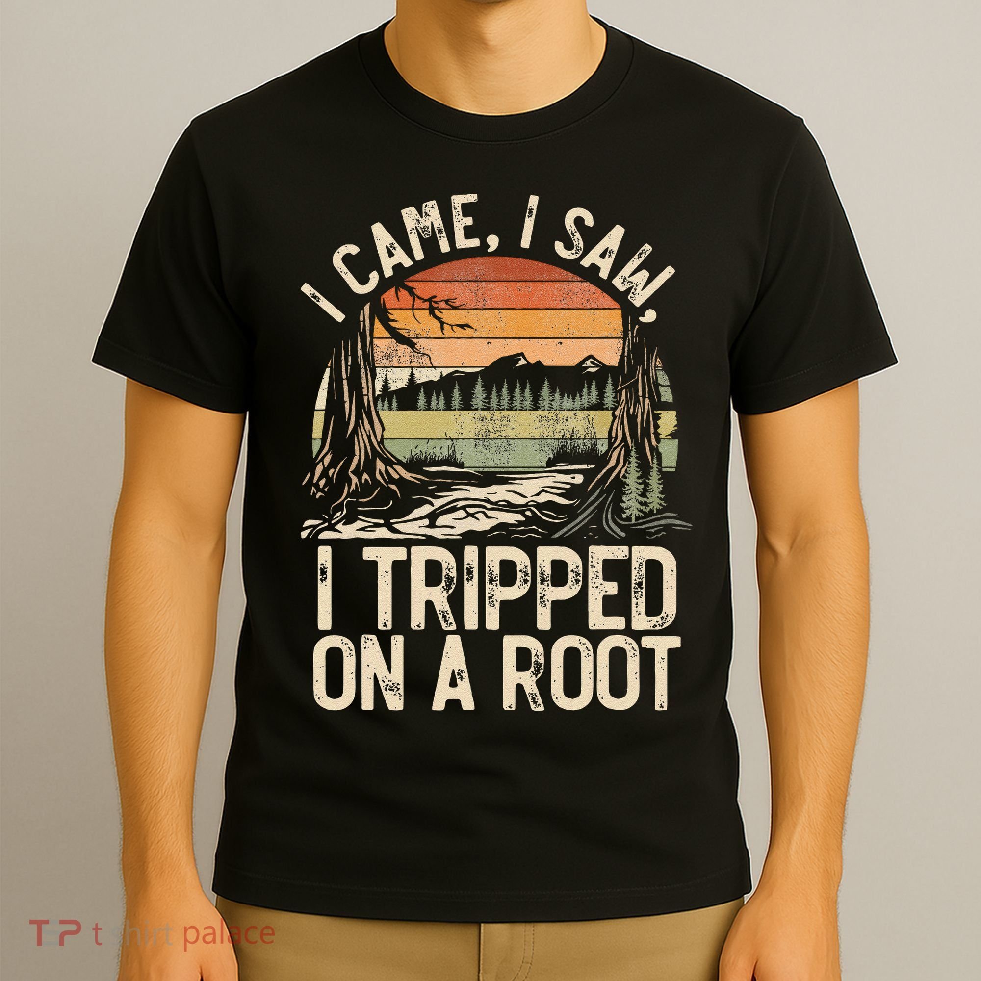 I Came I Saw I Tripped On A Root Hiking Adventure Nature Gift T-Shirt