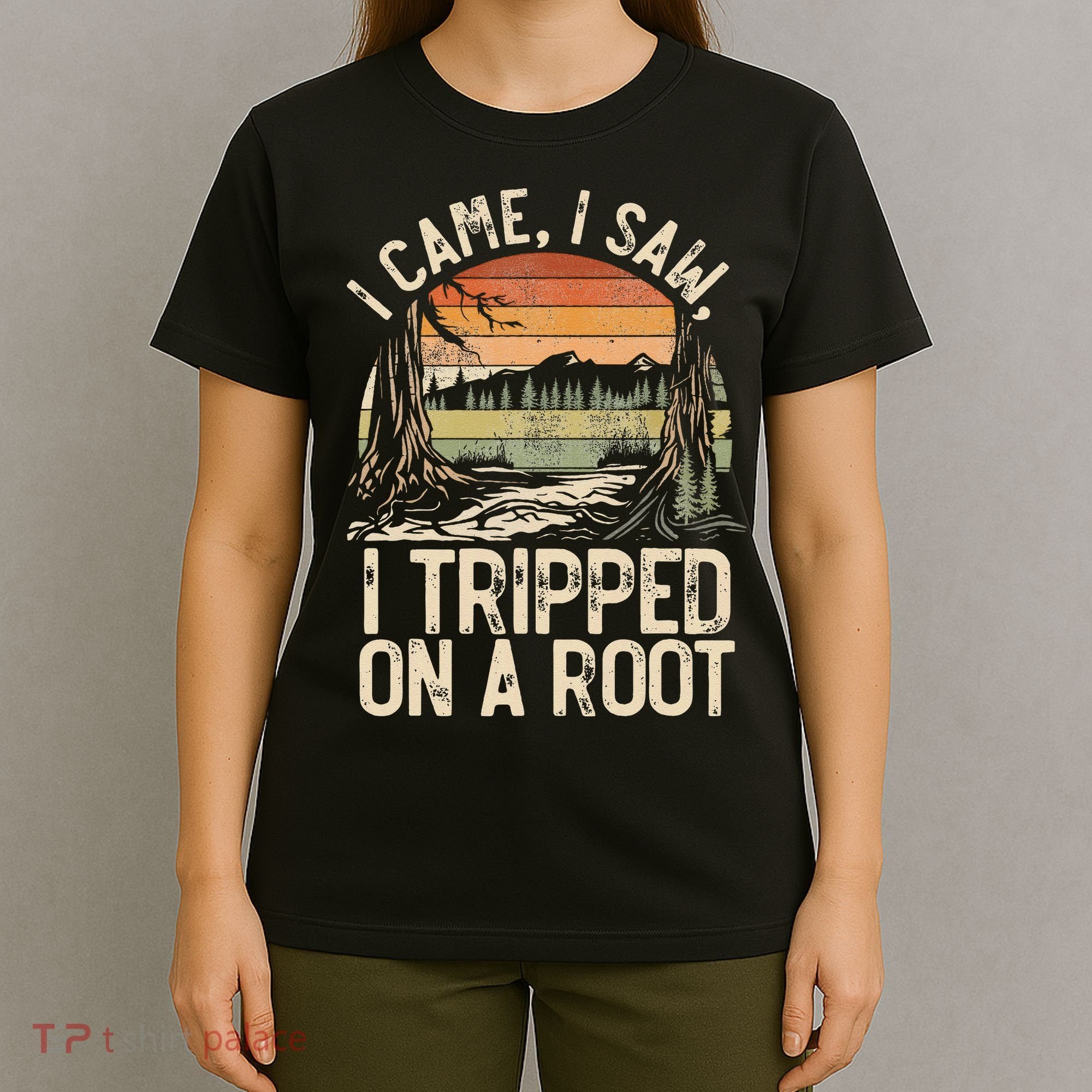 I Came I Saw I Tripped On A Root Hiking Adventure Nature Gift T-Shirt