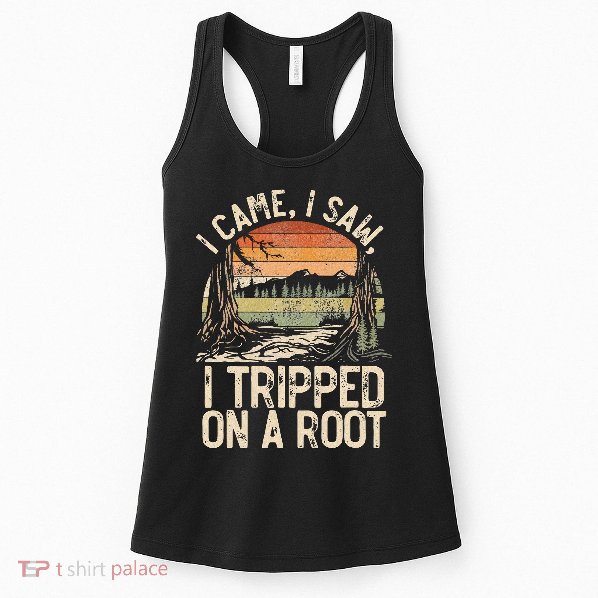 I Came I Saw I Tripped On A Root Hiking Adventure Nature Gift Women's Tank Top