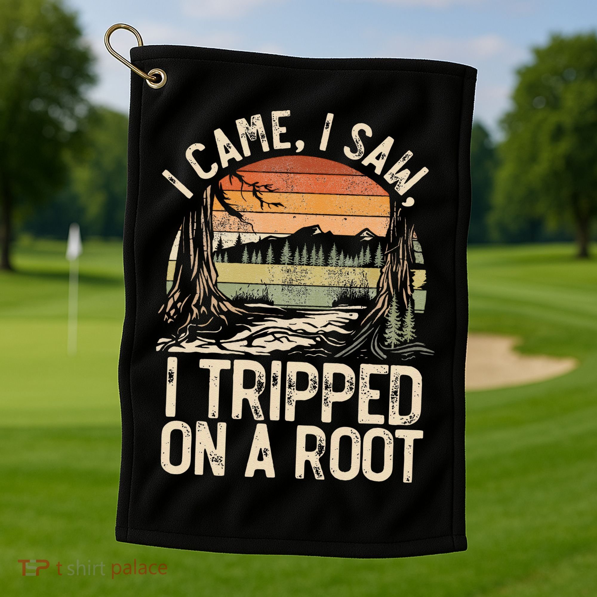 I Came I Saw I Tripped On A Root Hiking Adventure Nature Gift Golf Towel