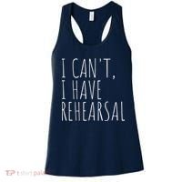 I Can't I Have Rehearsal Theater Drama Acting Women's Tank Top thumb 0