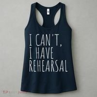 I Can't I Have Rehearsal Theater Drama Acting Women's Tank Top thumb 3