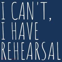 I Can't I Have Rehearsal Theater Drama Acting Women's T-Shirt thumb 6