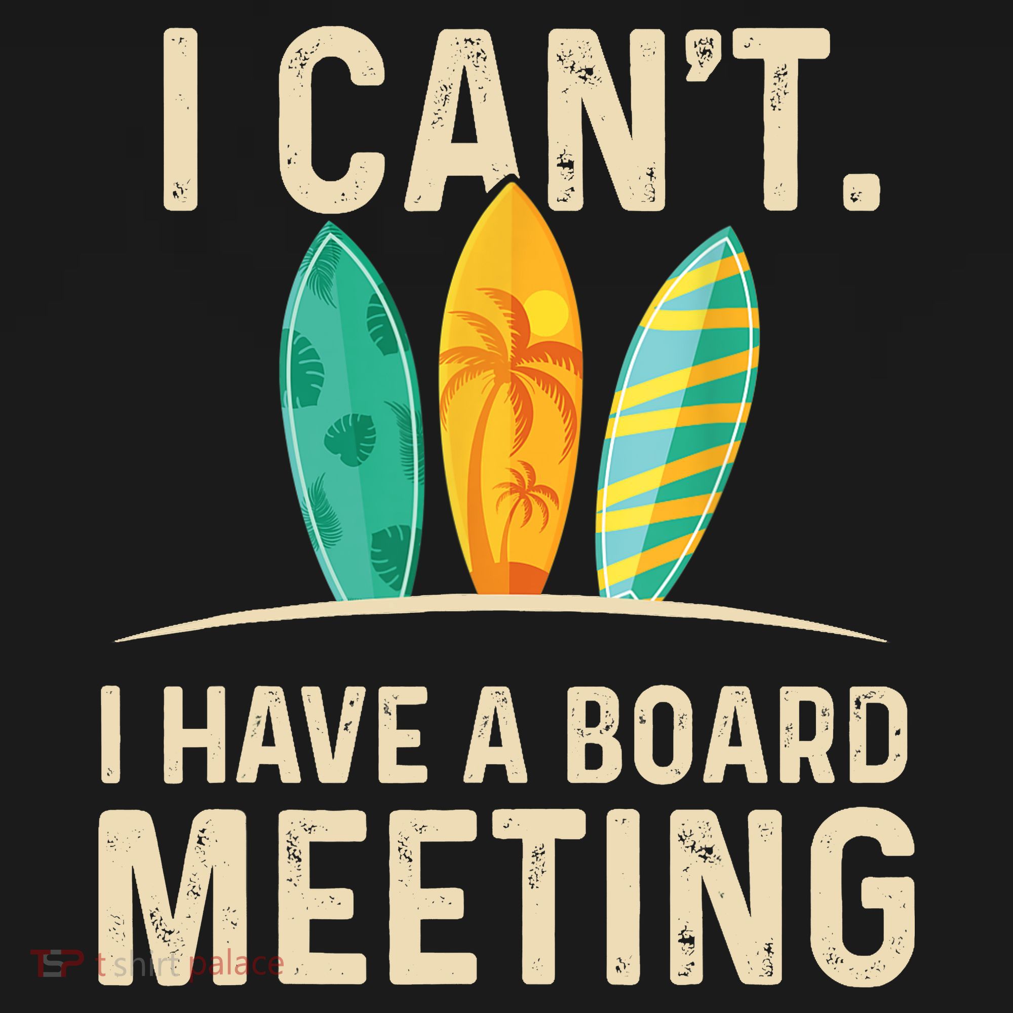 I Can't I Have A Board Meeting Beach Surfing Surfingboard T-Shirt