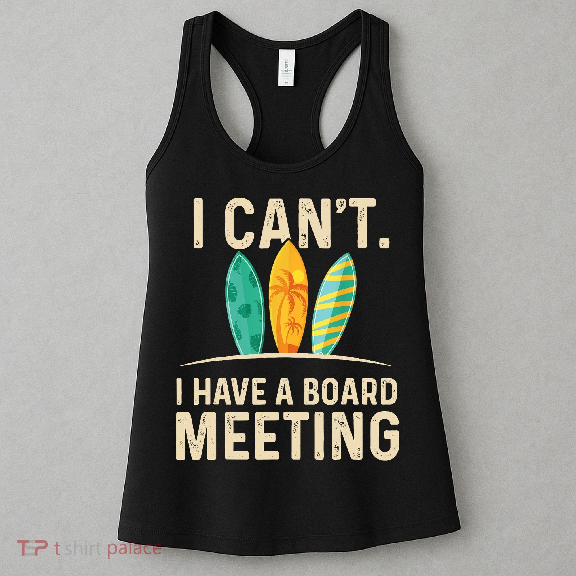 I Can't I Have A Board Meeting Beach Surfing Surfingboard Women's Tank Top