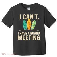 I Can't I Have A Board Meeting Beach Surfing Surfingboard Toddler T-Shirt thumb 0