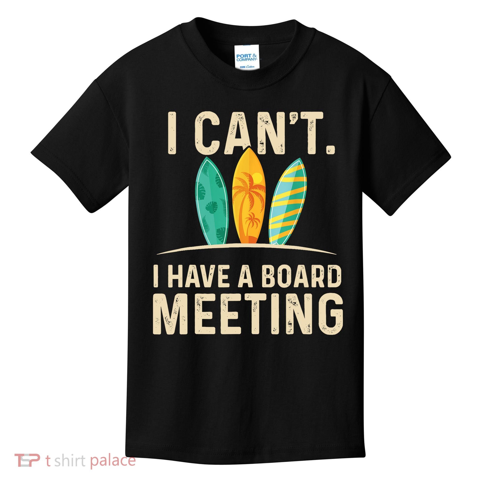 I Can't I Have A Board Meeting Beach Surfing Surfingboard Kids T-Shirt