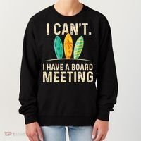 I Can't I Have A Board Meeting Beach Surfing Surfingboard Women's Sweatshirt thumb 0