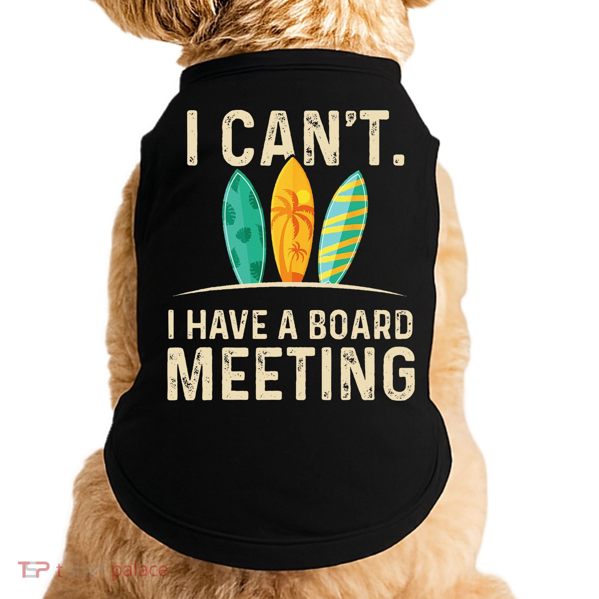 I Can't I Have A Board Meeting Beach Surfing Surfingboard Doggie Tank