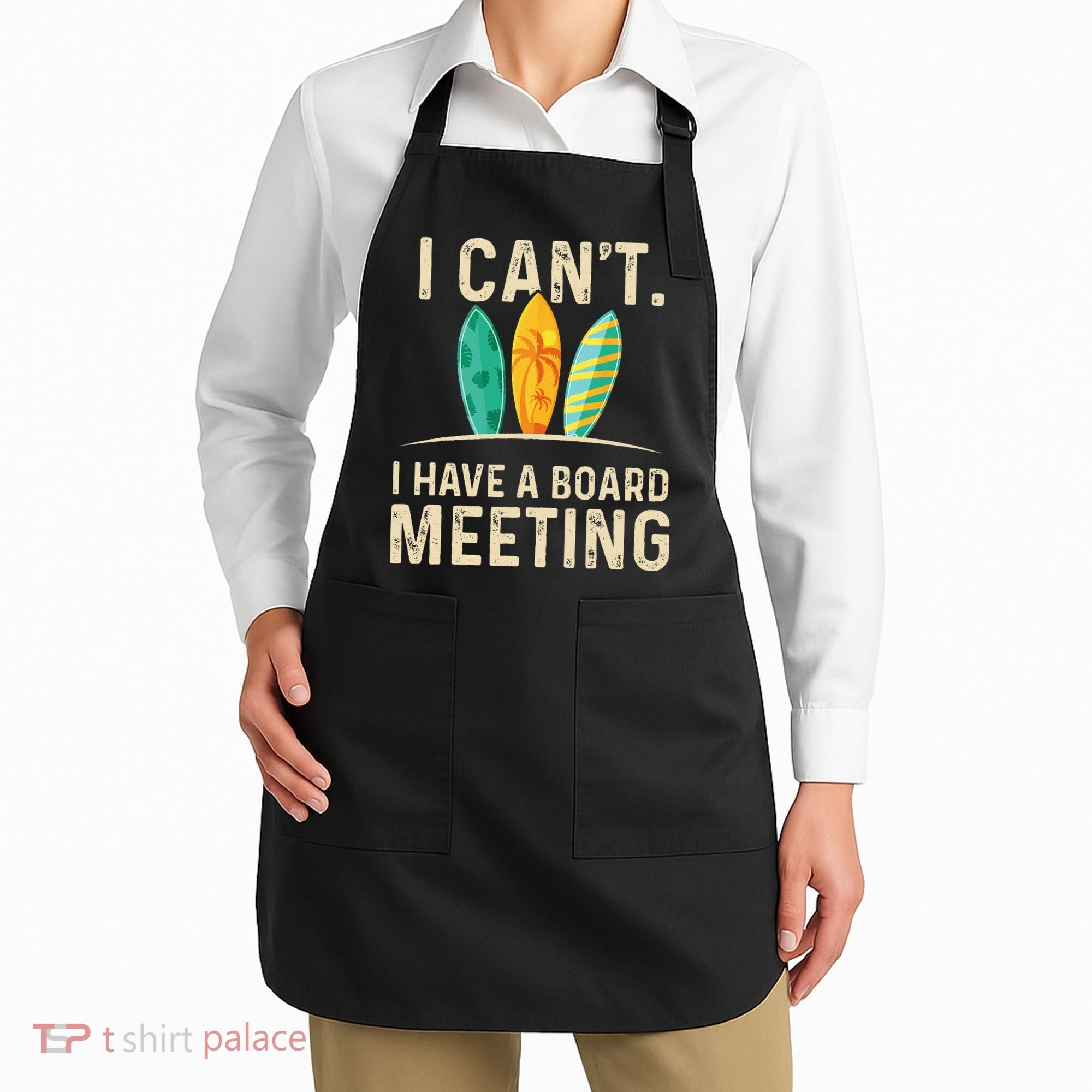 I Can't I Have A Board Meeting Beach Surfing Surfingboard Apron