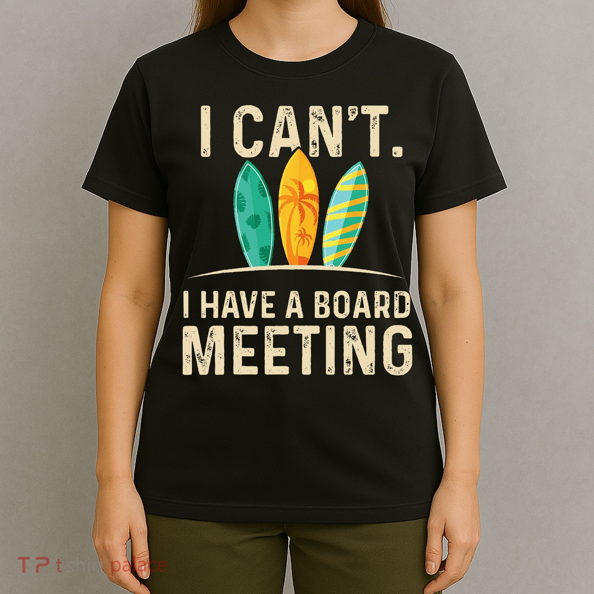 I Can't I Have A Board Meeting Beach Surfing Surfingboard T-Shirt