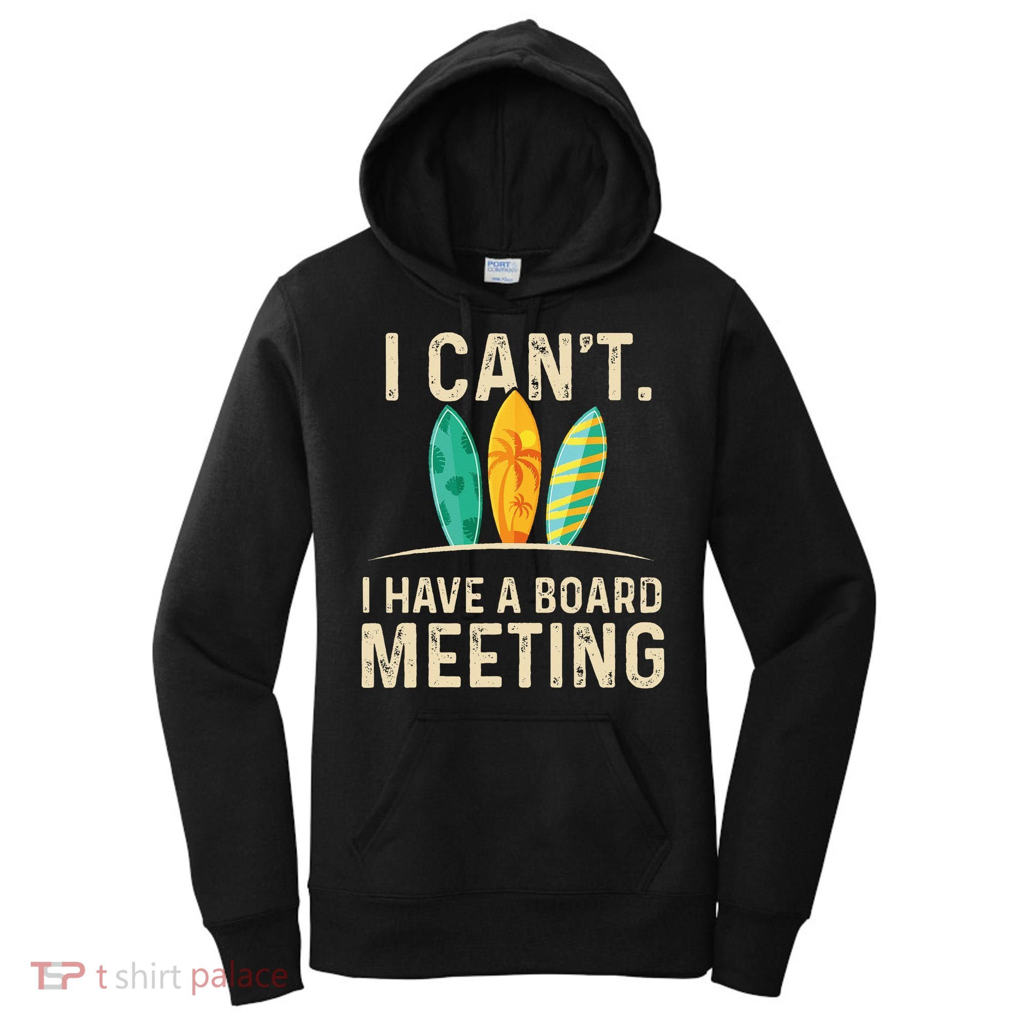 I Can't I Have A Board Meeting Beach Surfing Surfingboard Women's Hoodie