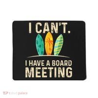 I Can't I Have A Board Meeting Beach Surfing Surfingboard Mousepad thumb 0