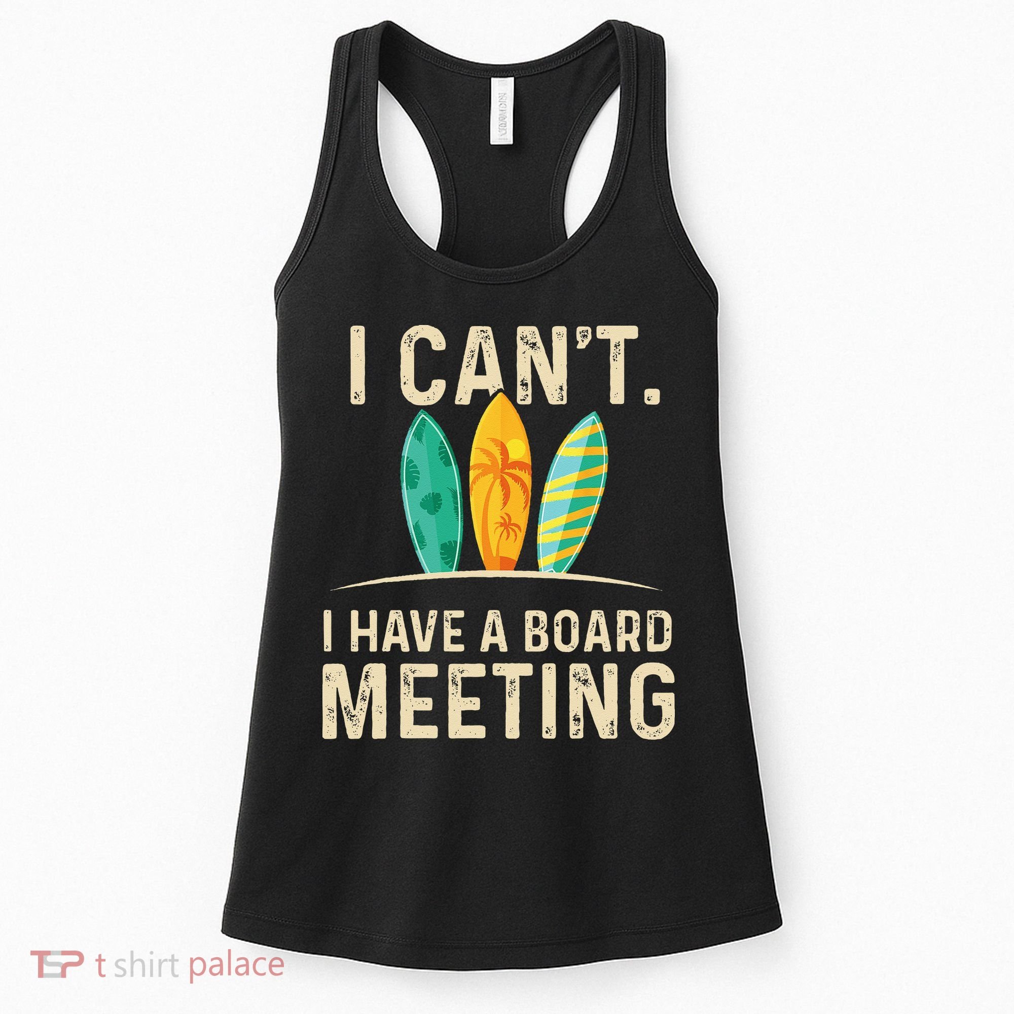 I Can't I Have A Board Meeting Beach Surfing Surfingboard Women's Tank Top