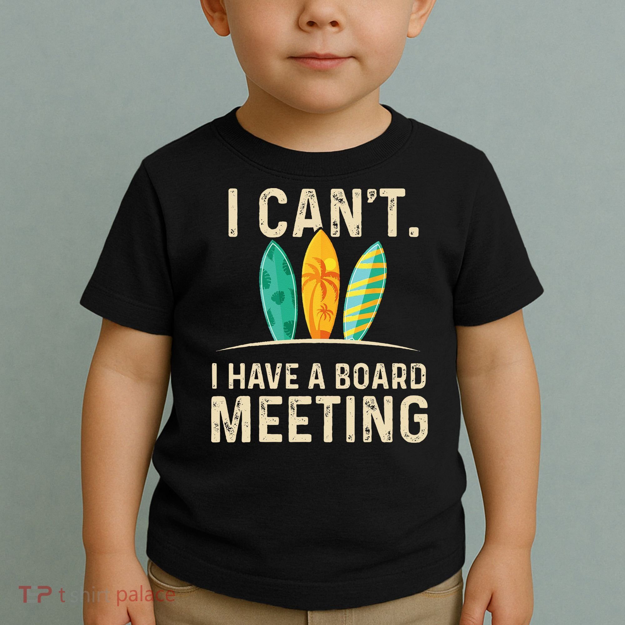 I Can't I Have A Board Meeting Beach Surfing Surfingboard Toddler T-Shirt