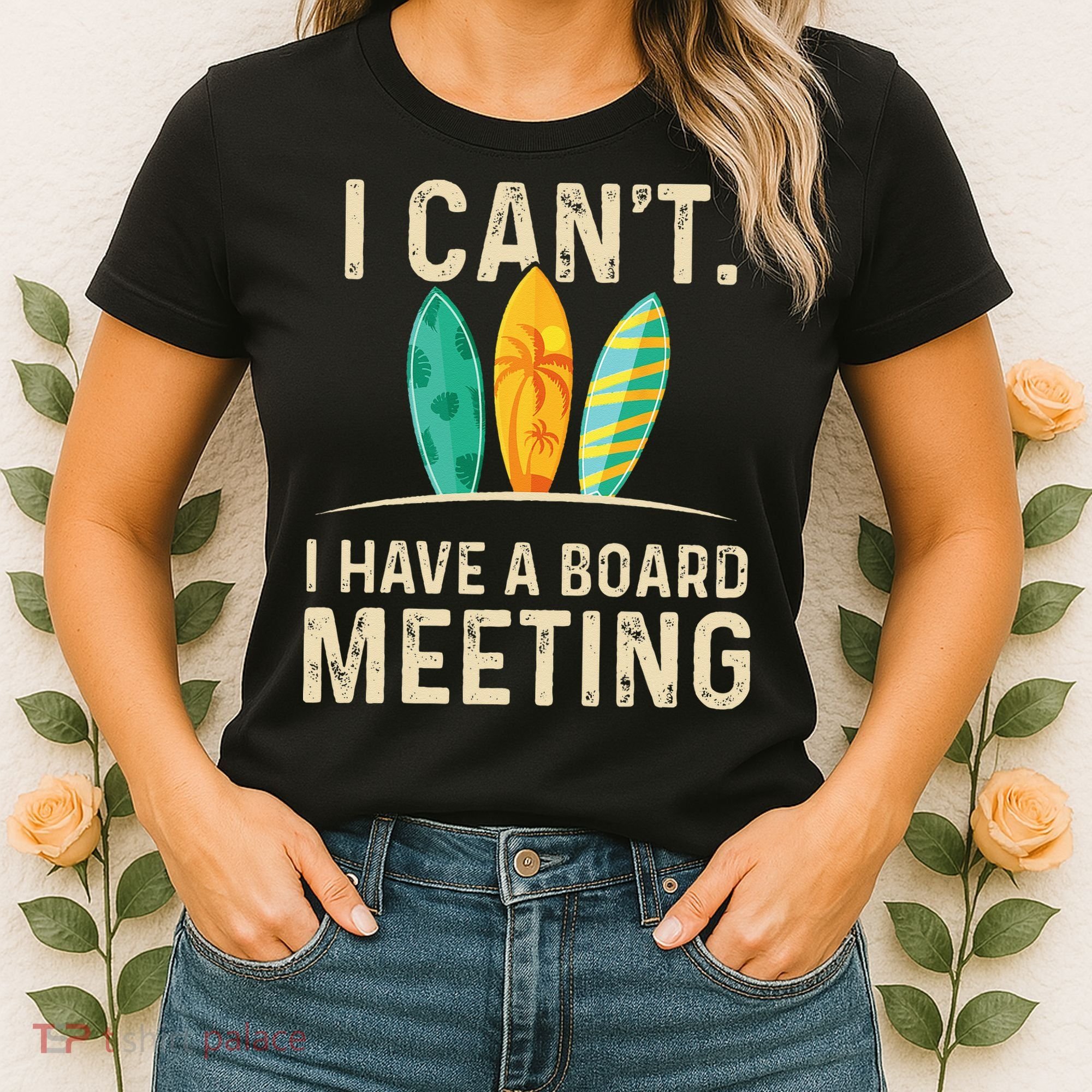 I Can't I Have A Board Meeting Beach Surfing Surfingboard Women's T-Shirt