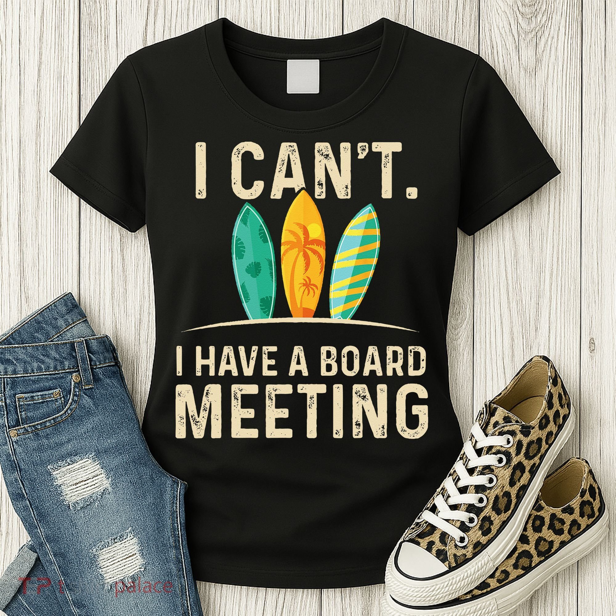 I Can't I Have A Board Meeting Beach Surfing Surfingboard Women's T-Shirt