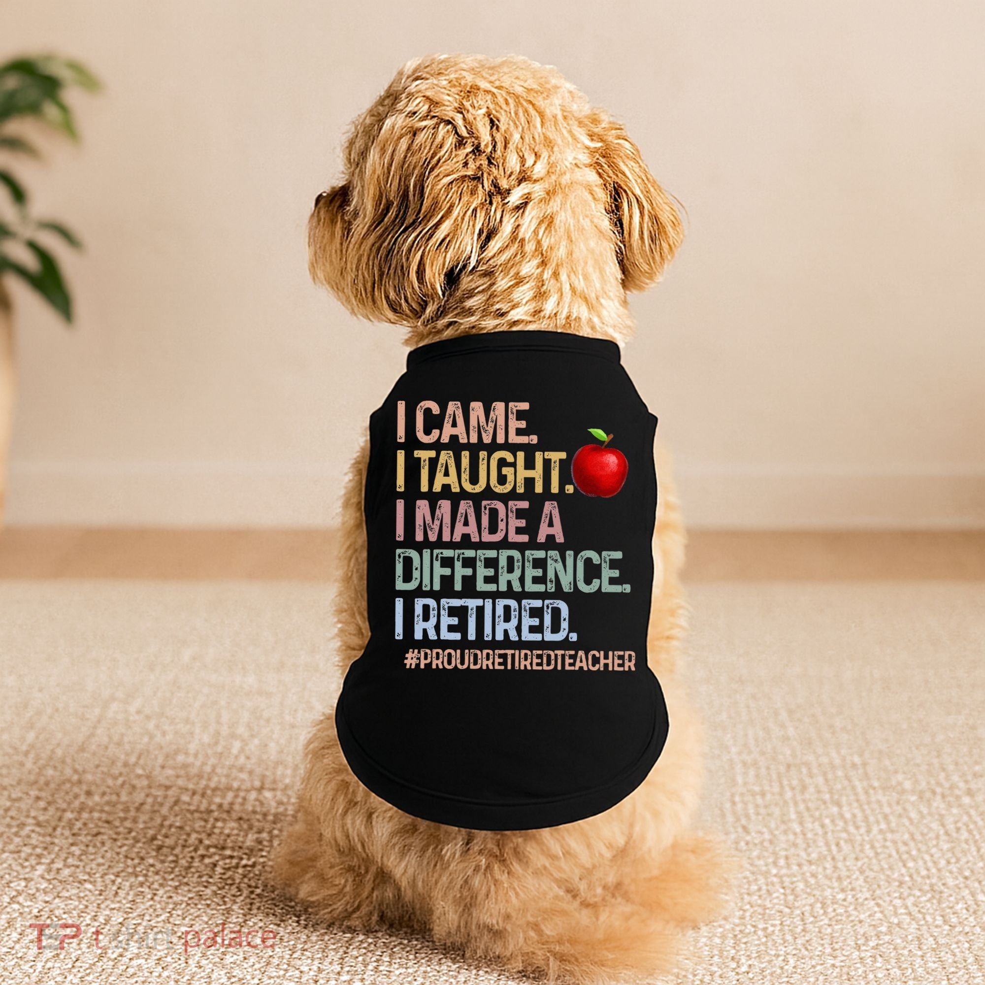 I Came I Taught I Made A Difference I Retired Doggie Tank
