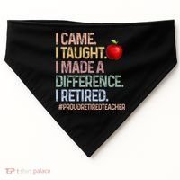 I Came I Taught I Made A Difference I Retired USA-Made Doggie Bandana thumb 0