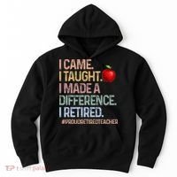 I Came I Taught I Made A Difference I Retired Hoodie thumb 0