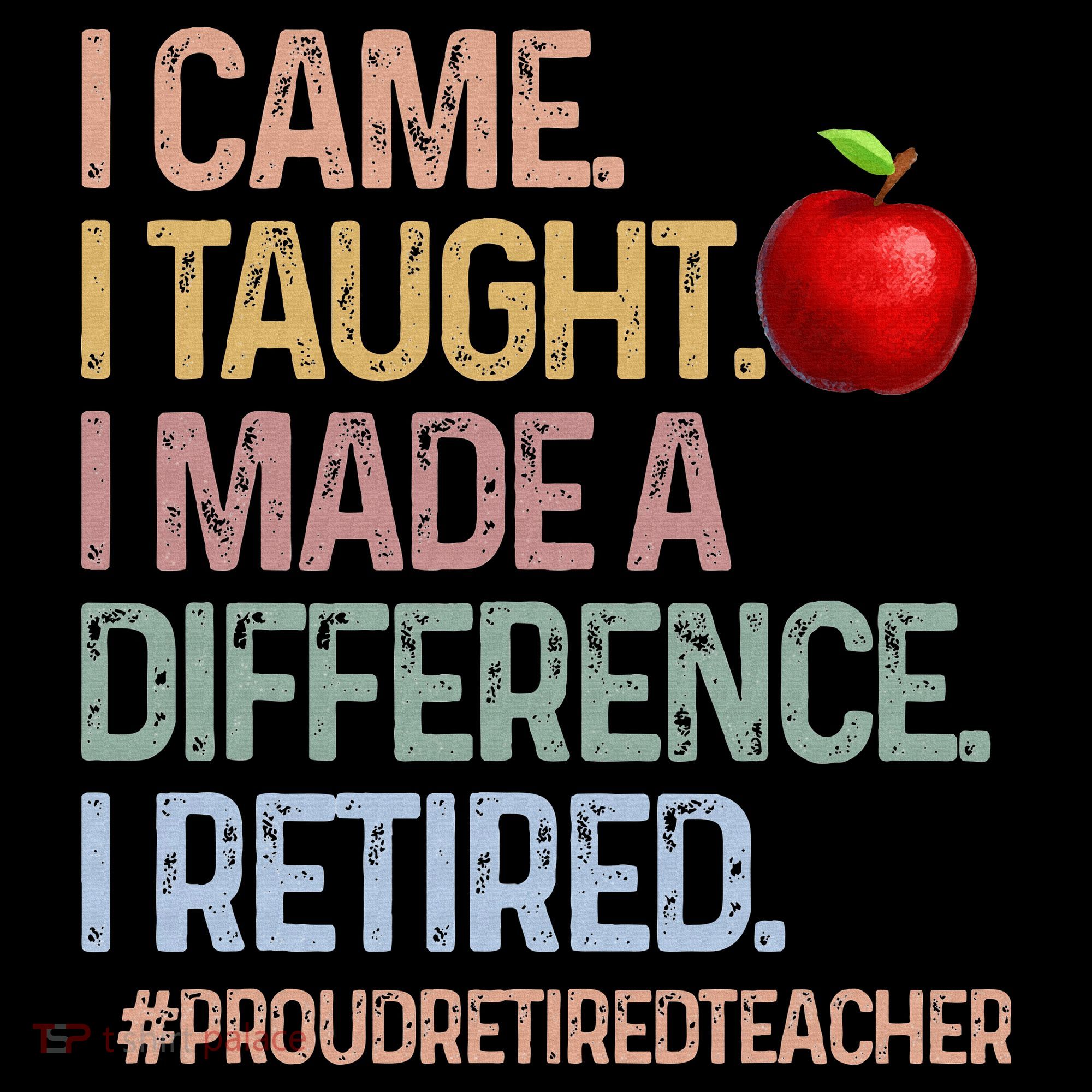 I Came I Taught I Made A Difference I Retired Long Sleeve Shirt