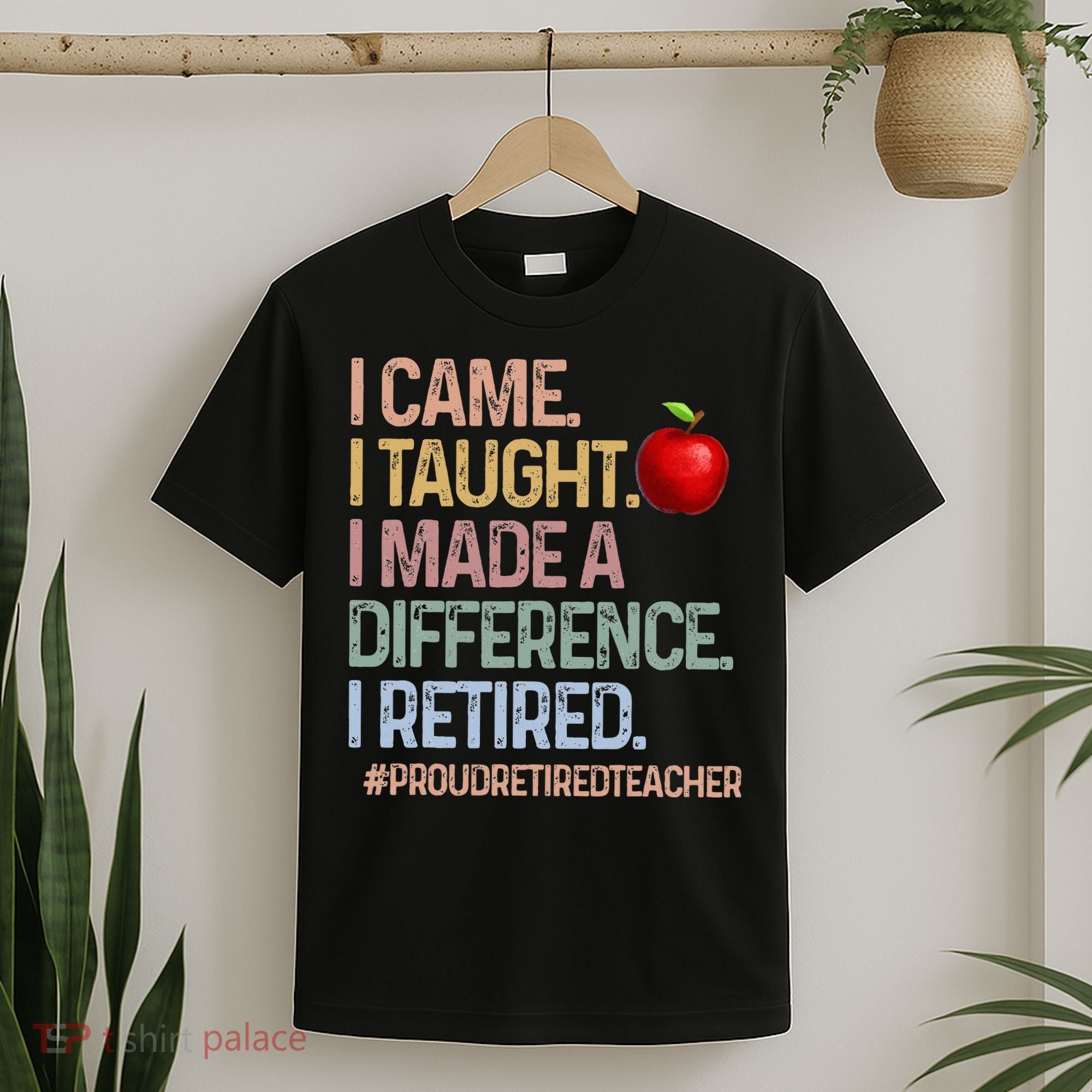 I Came I Taught I Made A Difference I Retired T-Shirt